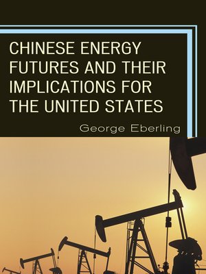 cover image of Chinese Energy Futures and Their Implications for the United States